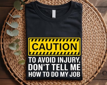 Funny Work T-Shirt: Sarcastic Occupational Humor Gift