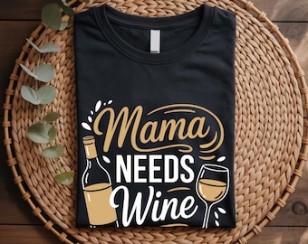 Mama Needs Wine Shirt, Funny Mom T-Shirt, Wine Lover Mom Tee, Tired Mom Shirt, Mom Life Humor Tee, Gift for Mom, Women Wine Shirt