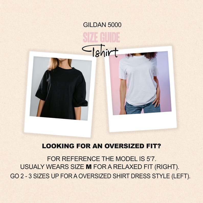 May include: A size guide for a Gildan 5000 t-shirt. The guide includes two photos of the t-shirt, one black and one white. Text on the image reads "Looking for an oversized fit?" and provides sizing information. The model is 5'7.