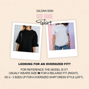 May include: Size guide for Gildan 5000 t-shirts. The model is 5'7" and wears a size M for a relaxed fit. For an oversized shirt dress style, go up 2-3 sizes.