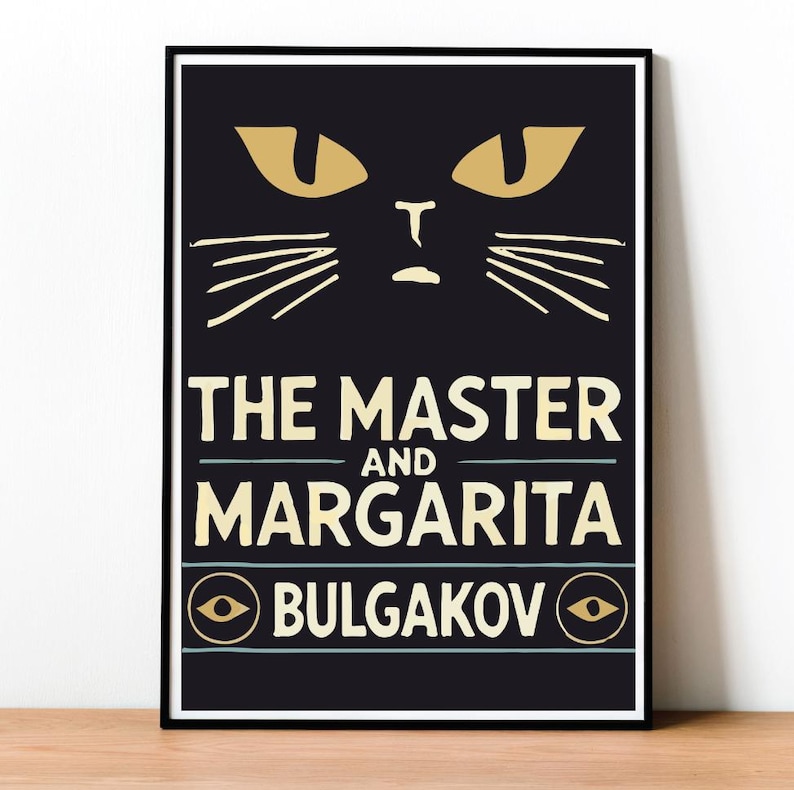 May include: Black and white poster featuring a yellow cat face and the text "The Master and Margarita" by "BULGAKOV" in a circle with a yellow eye.