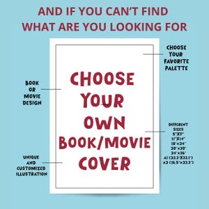 May include: A white poster with red text that says "Choose Your Own Book/Movie Cover". The poster also includes information about choosing a color palette and different sizes for the book cover.