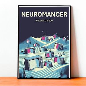 May include: A framed art print featuring the title "Neuromancer" by William Gibson. The artwork depicts a landscape of retro televisions partially buried in a sandy terrain, with a color palette of blue, pink, and black.