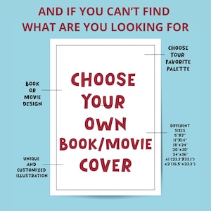 May include: A white poster with red text that says "Choose Your Own Book/Movie Cover". The poster also includes information about choosing a color palette and different sizes for the book cover.