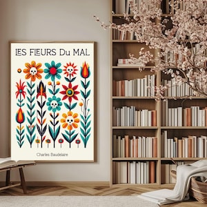 May include: A white poster with the title "LES FLEURS DU MAL" in black text. The poster features a colorful floral design with skulls and a black text at the bottom that reads "Charles Baudelaire".