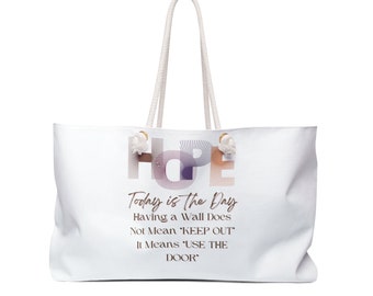 A Weekender Bag 24&quot; x13&quot; Having a Wall does not mean &#39;KeepOut&quot; It means to &quot;use the Door&quot; Inspirational, Motivational, Positive Bag