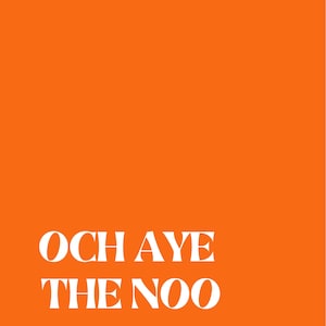 OCH AYE the NOO A3 Print – Bold Scottish Wall Art, Gallery Wall Idea, Scotland Words, Print Wall art, Poster Art