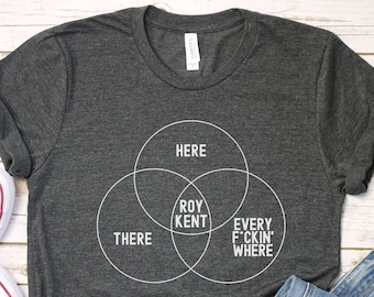 Roy Kent Shirt, He's Here, He's There, He's Every F*ckin' Where