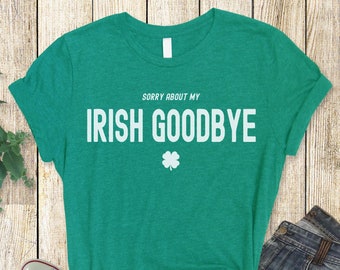 St Patricks Day Shirt, Irish Goodbye, Drinking Shirt, Funny St Patricks Day Shirt, St Paddys Day Gift, Lucky Irish Tee, Party Shirt