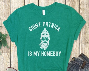 St Patricks Day Shirt, Saint Patrick Is My Homeboy, Drinking Shirt, Funny St Pattys Day Shirt, St. Paddys Day Gift, Irish Shirt, Party Shirt