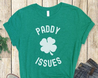St Patricks Day Shirt, Paddy Issues, Drinking Shirt, Funny St. Patricks Day Shirt, St Paddys Day Gift, Irish Shirt, Lucky Shirt, Party Shirt