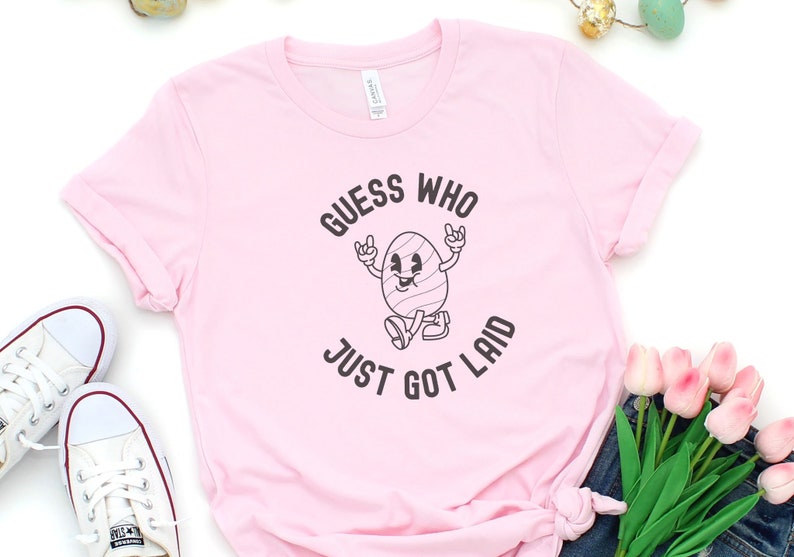 Funny Easter Shirt, Guess Who Just Got Laid, Easter Shirt, Easter Egg Shirt, Easter Bunny T-Shirt, Cute Easter Gift, Easter Shirt For Woman Pink