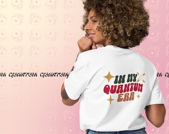 In my Quantum Era organic cotton t-shirt,Unisex , physics gift