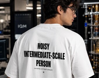 Noisy Intermediate-Scale Person T-Shirt, Funny Quantum Computing Shirt, NISQ Era Scientist Tee, Physics Programmer Gift