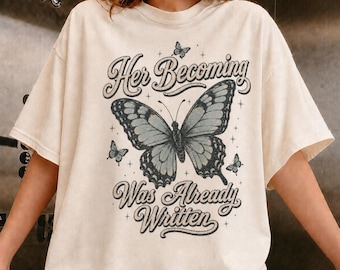 Her becoming written Butterfly Shirt, Vintage Y2K Graphic Tee, Women’s Heavyweight Garment Dye Tee, Inspirational Gift Bella + Canvas 6110GD