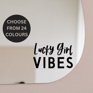 Lucky Girl Vibes Decal / Sticker  - 24 Colour Options - Motivational - Law of Attraction - Mirror Work - Positive Affirmation