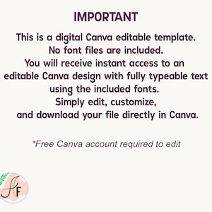 Op de afbeelding: Een digitaal bewerkbaar Canva-sjabloon met donkerpaarse tekst op een lichte achtergrond. De tekst luidt: IMPORTANT This is a digital Canva editable template. No font files are included. You will receive instant access to an editable Canva design with fully typeable text using the included fonts. Simply edit, customize, and download your file directly in Canva. *Free Canva account required to edit. Een rond logo met de letters AF staat in de linkerbenedenhoek.