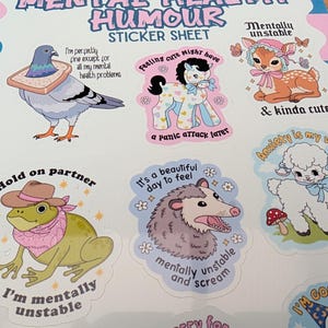 May include: A sticker sheet titled Mental Health Humour Sticker Sheet featuring six illustrations: a pigeon with bread, a pony, a fawn, a frog in a cowboy hat, an opossum, and a lamb, each paired with humorous text about mental health.