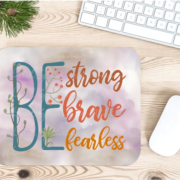 Be brave be strong be fearless Mouse Pad PNG Sublimation Design, Motivational Quote Mouse Pad PNG for Sublimation, MousePad Design Download
