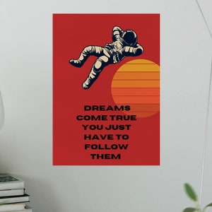 Dreams come true you just have to follow them digital, printable poster.