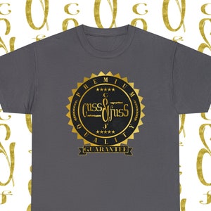 Cuss & Fuss Gold Seal Premium Quality Guarantee | Family and Friends Certified | Unisex | Men | Women | Heavy Cotton Soft Casual Streetwear