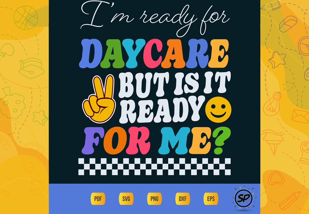 I'm Ready for Daycare, but is It Ready for Me Back to School PNG SVG