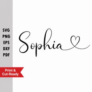 May include: A digital graphic file featuring the name Sophia in a black cursive script font, followed by a hand-drawn heart outline. The text SVG, PNG, EPS, DXF, PDF and the red banner with the text Print & Cut-Ready are visible on the left side.