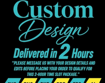 Custom Graphic Design SVG PNG Files, Fast 2 Hour Delivery (Digital Download)