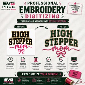 May include: A professional embroidery digitizing service advertisement featuring a before and after comparison of the text High Stepper mom with a pink bow. The graphic includes service details like 1-24 hours turnaround, all major formats, precise stitching, multiple revisions, and quality assurance.