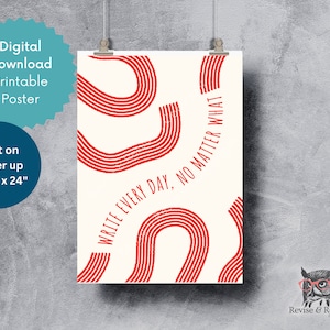 May include: Printable poster with red abstract lines and the text "WRITE EVERY DAY, NO MATTER WHAT". The poster is designed to be printed on paper up to 18 inches by 24 inches.