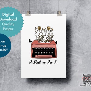 May include: A printable poster featuring a vintage typewriter with flowers growing out of it. The text "Publish or Perish" is below the typewriter.