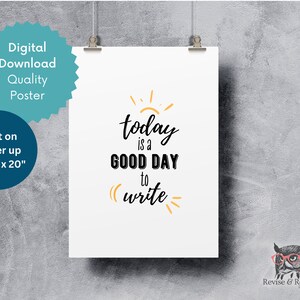 May include: A printable poster with a yellow sun and the text "today is a GOOD DAY to write". The poster is designed to be printed on paper up to 16 inches by 20 inches.