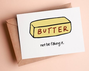 PRINTABLE Get Well Card, Digital Download Get Well Card, Funny Butter Not Be Faking It Card For Him/For Her, 7x5 6x4 PDF