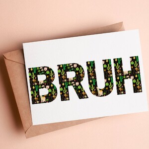 PRINTABLE Bruh Greeting Card, Digital Download Card, Gen Z Printable Cards for any Occasion, Floral Greeting Card 7x5 6x4 PDF