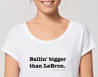 Rihanna women's premium t-shirt - Bitch better have my money - Ballin' bigger than LeBron