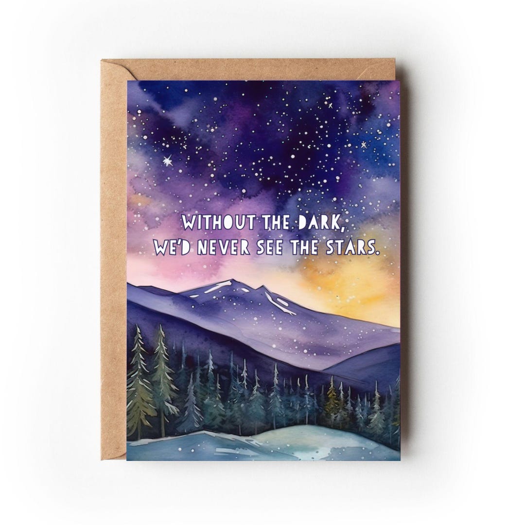 Inspirational Mountain Quote Card | Without the Dark We’d Never See the ...