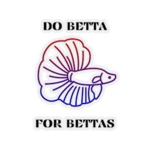 Do Betta for Bettas Fish Pet Cute Kiss-Cut Stickers