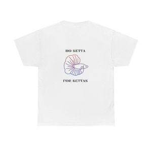 Hey! Do Betta For Bettas - Unisex Cotton Tee : Animal Rights
