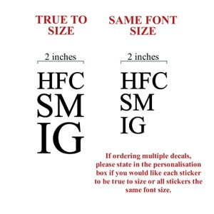 May include: Two examples of how to size text for a decal. The first example shows the text "HFC SM IG" at 2 inches tall. The second example shows the same text at 2 inches tall, but with all letters the same size. The text below the examples explains that when ordering multiple decals, you can choose to have each decal sized individually or all decals sized the same.