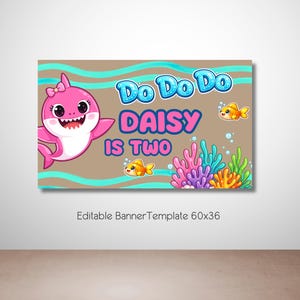 May include: A rectangular banner template featuring a pink shark with a bow, two small orange fish, and colorful coral reefs on a tan background with teal wavy lines. The text reads Do Do Do DAISY IS TWO. The text Editable BannerTemplate 60x36.