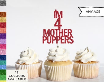 I'm Any Age Mother Puppers Dog Cupcake Topper, Dog Puppy Birthday Cupcake Topper,pawty Topper, Dog Topper, dog cake smash, Name Decoration