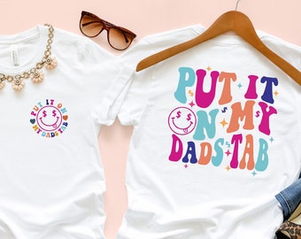 Put It On My Dad's Tab Shirt - Funny Daddy Tee