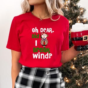 Oh Dear Did I Break Wind Tee - Funny Christmas Vacation Shirt
