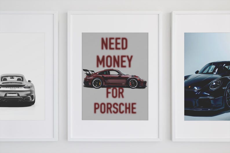 May include: Three framed prints, each featuring a different image of a Porsche sports car. The center print has a red Porsche with the text "NEED MONEY FOR PORSCHE" in red.