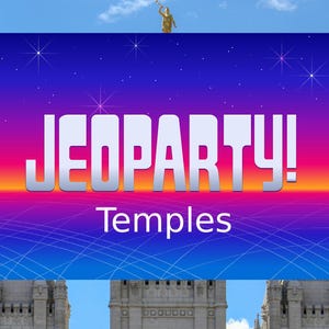May include: A digital graphic featuring the word JEOPARTY! in large white letters above the word Temples in a smaller white font. The background displays a blue to pink gradient sky with starbursts and a grid pattern, with a gold statue above.