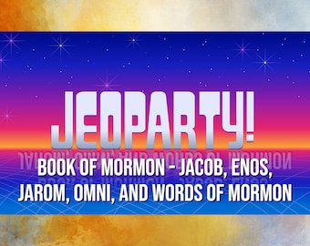 Book of Mormon Jeoparty Game-Jacob, Enos, Jarom, Omni, Words of Mormon, Religious Trivia Game, Youth, Seminary, Sunday School Game, All Ages