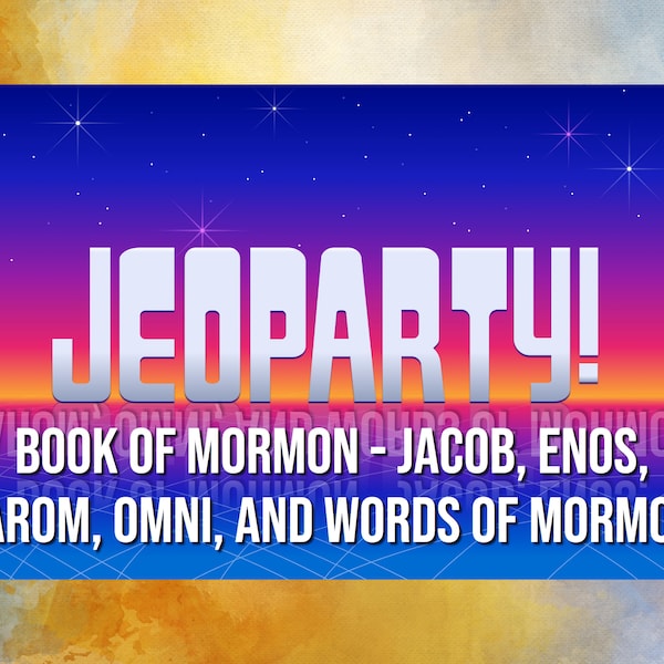 Book of Mormon Jeoparty Game-Jacob, Enos, Jarom, Omni, Words of Mormon, Religious Trivia Game, Youth, Seminary, Sunday School Game, All Ages