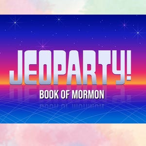 Peut inclure: Un graphique de jeu télévisé Jeopardy de style rétro avec un fond dégradé bleu, violet et rose. Le texte "JEOPARDY!" est en blanc, avec un reflet sur une grille bleue et blanche. Le texte "BOOK OF MORMON" est sous le titre en blanc.