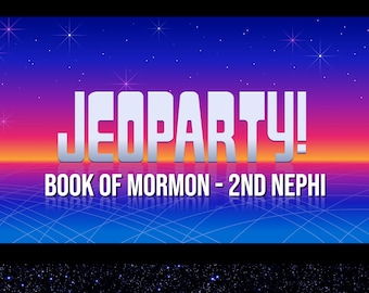 2nd Nephi - Book of Mormon Jeoparty Game, Fun Religious Game, Youth, Seminary, Sunday School Activity, For All Ages