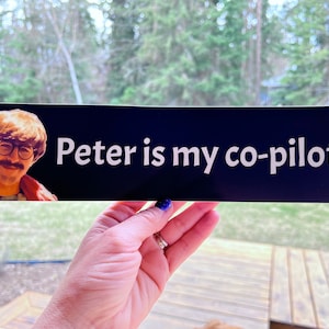 Peter is my co-pilot Bumper Sticker